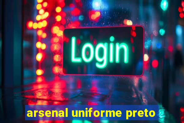 arsenal uniforme preto